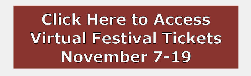 Click here to access virtual festival tickets November 7-19